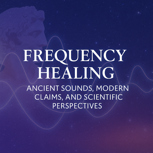 Frequency Healing: Ancient Sounds, Modern Claims, and Scientific Perspectives
